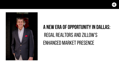 A New Era of Opportunity in Dallas: Regal Realtors and Zillow’s Enhanced Market Presence